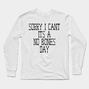 No Bones Day Long Sleeve T-Shirt